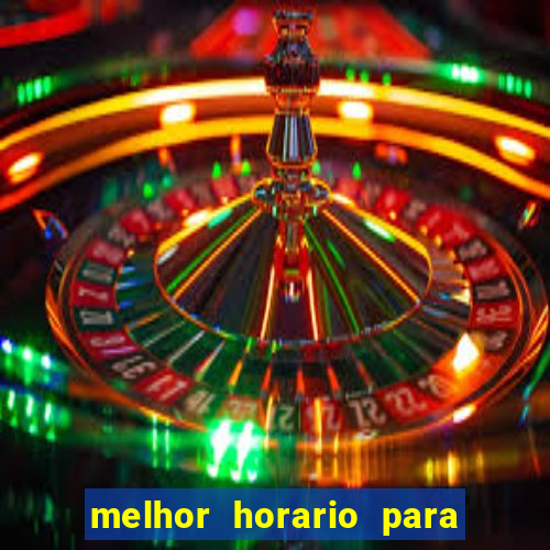 melhor horario para jogar bet7k